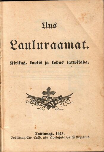 Uus lauluraamat. Kirikus, koolis ja kodus tarvitada.