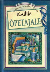 kallile õpetajale kingiks ja mälestuseks Kallile õpetajale, 1998