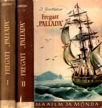 Fregatt Pallada I-II köide - Ivan Gontšarov, 1958 Fregatt "Pallada" I-II köide - Ivan Gontšarov
