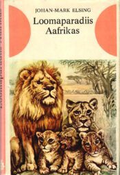 Johan-Mark Elsing - Loomaparadiis Aafrikas Loomaparadiis Aafrikas - Johan-Mark Elsing