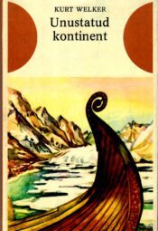 Kurt Welker - Unustatud kontinent Kurt Welker - Unustatud kontinent