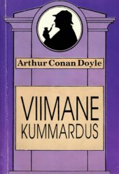 Arthur Conan Doyle - Viimane kummardus Viimane kummardus - Arthur Conan Doyle
