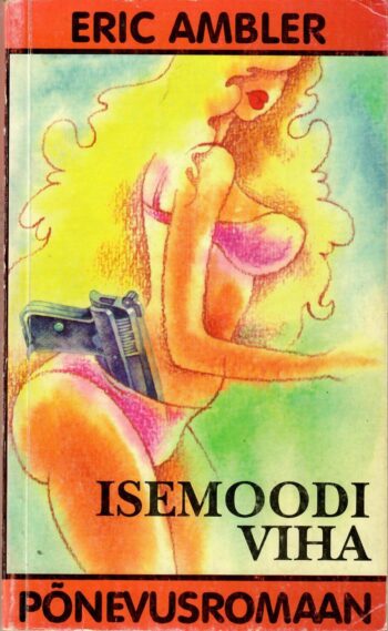Eric Ambler - Isemoodi viha Isemoodi viha - Eric Ambler, 1995
