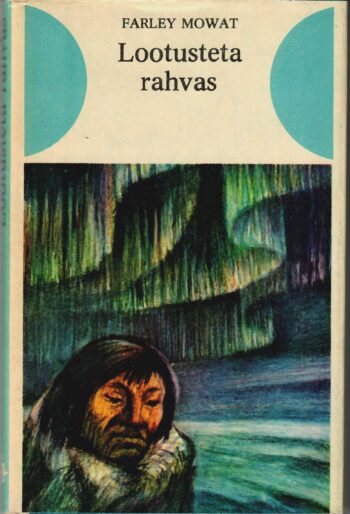 Farley Mowat - Lootusteta rahvas Lootusteta rahvas - Farley Mowat