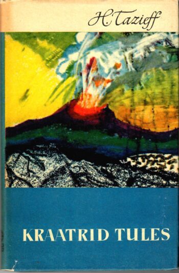 Haroun Tazieff - Kraatrid tules. Kohtumised saatanaga Kraatrid tules. Kohtumised saatanaga - Haroun Tazieff