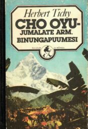 Herbert Tichy Cho Oyu – Jumalate Arm. Binungapuumesi Cho Oyu – Jumalate Arm. Binungapuumesi - Herbert Tichy