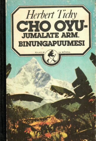 Cho Oyu – Jumalate Arm. Binungapuumesi - Herbert Tichy