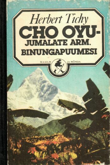 Cho Oyu – Jumalate Arm. Binungapuumesi - Herbert Tichy