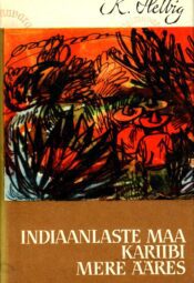 Indiaanlaste maa Kariibi mere ääres - Karl Helbig Indiaanlaste maa Kariibi mere ääres - Karl Helbig