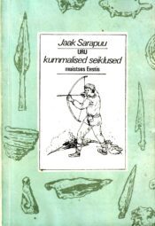Jaak Sarapuu - Uru kummalised seiklused muistses Eestis Uru kummalised seiklused muistses Eestis. 1. raamat - Jaak Sarapuu