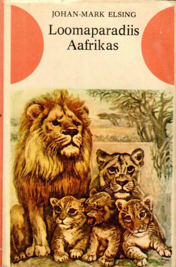 Johan-Mark Elsing - Loomaparadiis Aafrikas Loomaparadiis Aafrikas. Retki Krügeri rahvuspargis - Johan-Mark Elsing