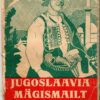 Jugoslaavia mägismailt - Sloveeni, Serbia ja Kroaatia novelle - brošüür Jugoslaavia mägismailt - Sloveeni, Serbia ja Kroaatia novelle