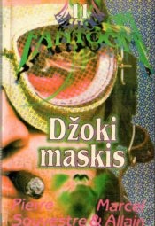Marcel Allain Pierre Souvestre - Džoki maskis Džoki maskis. Fantoom Nr. 11 - Marcel Allain, Pierre Souvestre