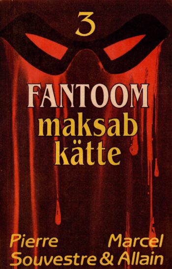 Marcel Allain Pierre Souvestre - Fantoom maksab kätte Fantoom maksab kätte. Fantoom nr. 3. - Marcel Allain, Pierre Souvestre, 1993