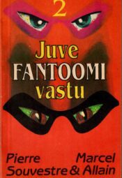Marcel Allain, Pierre Souvestre - Juve Fantoomi vastu Juve Fantoomi vastu - Marcel Allain, Pierre Souvestre