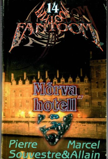 Mõrvahotell. Fantoom Nr. 14 - Marcel Allain, Pierre Souvestre