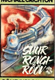 Michael Crichton - Suur rongirööv Suur rongirööv - Michael Crichton
