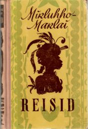 Nikolai Mikluhho-Maklai - Reisid Reisid - Nikolai Mikluhho-Maklai
