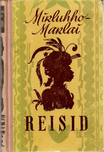 Nikolai Mikluhho-Maklai - Reisid Reisid - Nikolai Mikluhho-Maklai