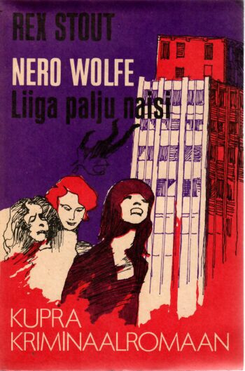 Nero Wolfe. Liiga palju naisi - Rex Stout