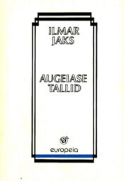 Augeiase tallid Keldrist pööningule - Ilmar Jaks Augeiase tallid Keldrist pööningule - Ilmar Jaks