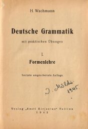 Deutsche Grammatik mit praktischen übungen I Formenlehre 1942