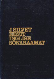Eesti-inglise sõnaraamat - Estonian-English dictionary - Johannes Silvet 1989 Eesti-inglise sõnaraamat - Estonian-English dictionary - Johannes Silvet 1989
