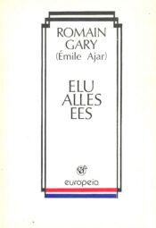 Elu alles ees - Romain Gary (Emile Ajar)