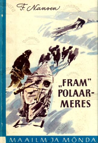 «Fram» polaarmeres (2. osa) - Fridtjof Nansen