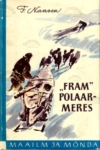 «Fram» polaarmeres (2. osa) - Fridtjof Nansen