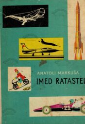 Imed ratastel - Anatoli Markuša Imed ratastel - Anatoli Markuša