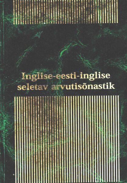 Inglise-eesti-inglise seletav arvutisõnastik Lauri Liikane Andres Septer