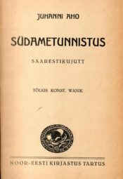 Südametunnistus : saarestikujutt - Juhani Aho