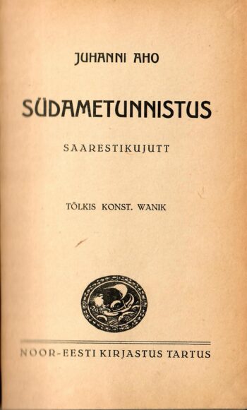 Juhani Aho - Südametunnistus Südametunnistus : saarestikujutt - Juhani Aho