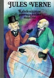 Kaheksakümne päevaga ümber maailma - Jules Verne Kaheksakümne päevaga ümber maailma - Jules Verne