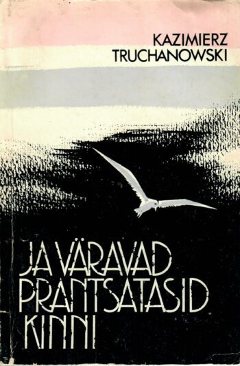 Kazimierz Truchanowski - Ja väravad prantsatasid kinni Ja väravad prantsatasid kinni - Kazimierz Truchanowski