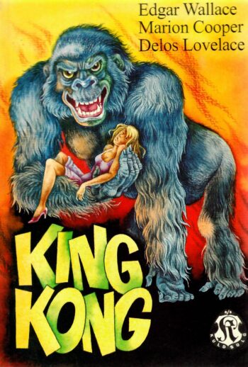 King Kong - Edgar Wallace, Marion Cooper, Delos Lovelace King Kong - Edgar Wallace, Marion Cooper, Delos Lovelace