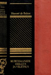 Kurtisaanide hiilgus ja viletsus - Honore de Balzac 1990 Kurtisaanide hiilgus ja viletsus - Honore de Balzac