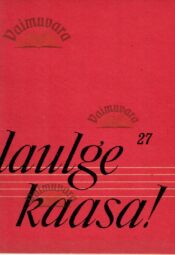 Laulge kaasa! 27 Laulge kaasa! 27
