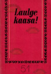 Laulge kaasa! 51 Laulge kaasa! 51