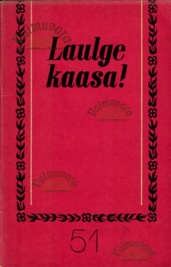 Laulge kaasa! 51 Laulge kaasa! 51