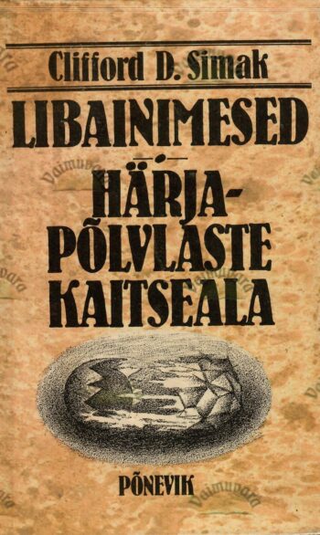 Libainimesed. Härjapõlvlaste kaitseala - Clifford D. Simak Libainimesed. Härjapõlvlaste kaitseala - Clifford D. Simak