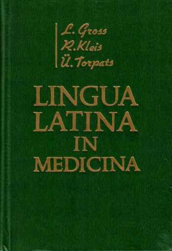 Lingua latina in medicina - Lalla Gross Richard Kleis Ülo Torpats
