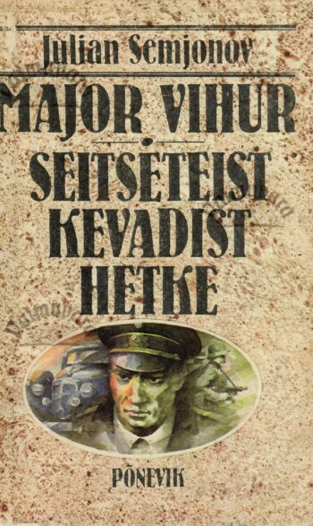 Major Vihur. Seitseteist kevadist hetke - Julian Semjonov Major Vihur. Seitseteist kevadist hetke - Julian Semjonov
