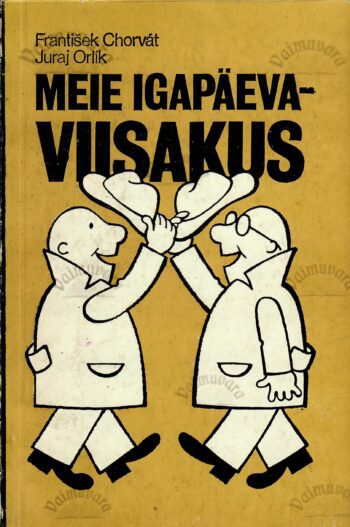 Meie igapäevane viisakus - František Chorvat, Juraj Orlik Meie igapäevane viisakus - František Chorvat, Juraj Orlik