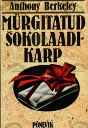 Mürgitatud šokolaadikarp - Anthony Berkeley Mürgitatud šokolaadikarp - Anthony Berkeley