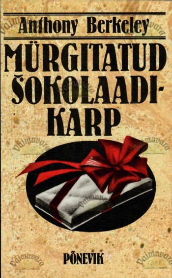 Mürgitatud šokolaadikarp - Anthony Berkeley Mürgitatud šokolaadikarp - Anthony Berkeley