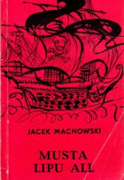Musta lipu all Jacek Machowski Musta lipu all - Jacek Machowski