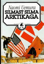 Silmast silma Arktikaga - Naomi Uemura Silmast silma Arktikaga - Naomi Uemura