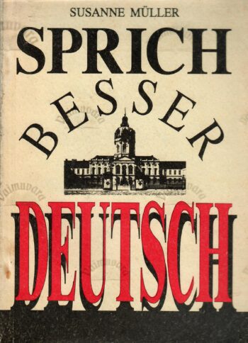 Sprich besser Deutsch Situationen-Intentionen-Emotionen Susanne Müller Sprich besser Deutsch : Situationen-Intentionen-Emotionen Susanne Müller